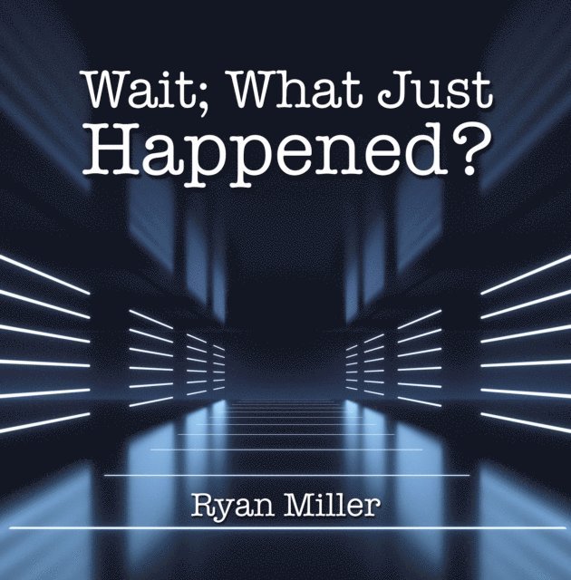 Ryan Miller - Wait; What Just Happened?, E-bok