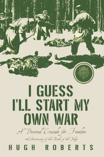 Hugh Roberts - I Guess I'll Start My Own War, E-bok