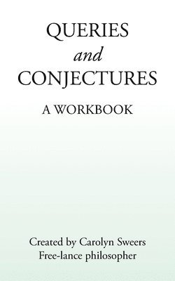 Carolyn Sweers - Queries and Conjectures, Häftad. Tillgänglighet: Lägg i varukorg