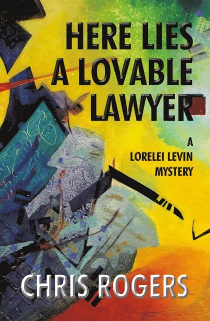 Chris Rogers - Here Lies a Lovable Lawyer, E-bok