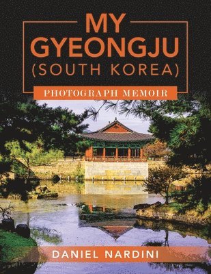 Daniel Nardini - My Gyeongju (South Korea) Photograph Memoir, Häftad