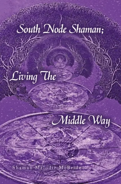 Shaman Melodie McBride - South Node Shaman; Living The Middle Way, E-bok. Tillgänglighet: Lägg i varukorg