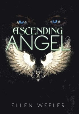 Ellen Wefler - Ascending Angel, Inbunden