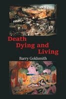 Barry Goldsmith - Death Dying and Living, Häftad