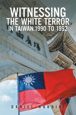 Daniel Nardini - Witnessing the White Terror in Taiwan, Häftad