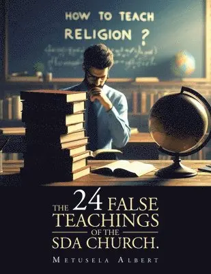 Metusela Albert - 24 False Teachings of the Sda Church., Häftad. Tillgänglighet: Lägg i varukorg