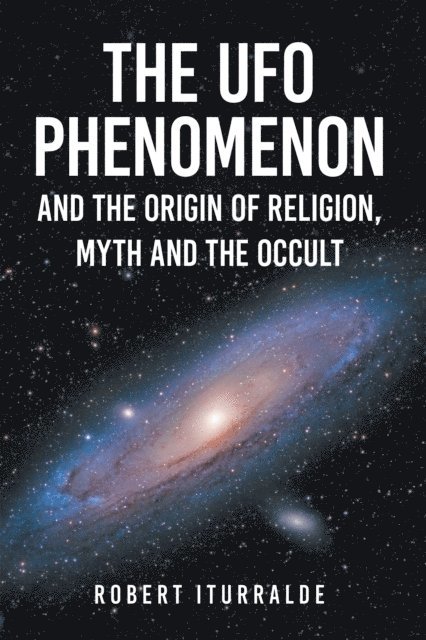 Robert Iturralde - UFO Phenomenon and the Origin of Religion, Myth and                                                       The Occult, E-bok. Tillgänglighet: Lägg i varukorg