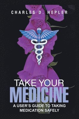 Charles D Hepler - Take Your Medicine, Häftad