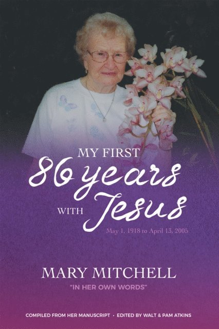Mary Mitchell - My First 86 Years with Jesus, E-bok