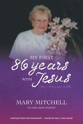 Mary Mitchell - My First 86 Years with Jesus, Häftad