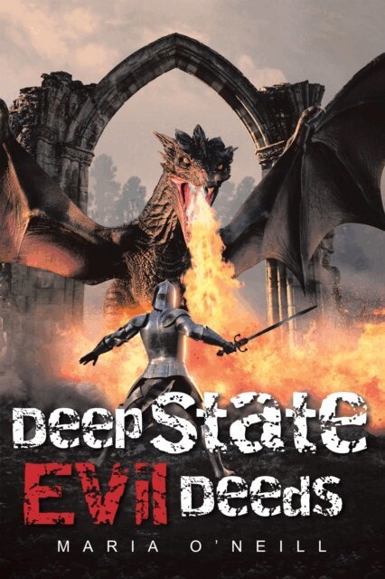 Maria O'Neill - DEEP STATE EVIL DEEDS, E-bok