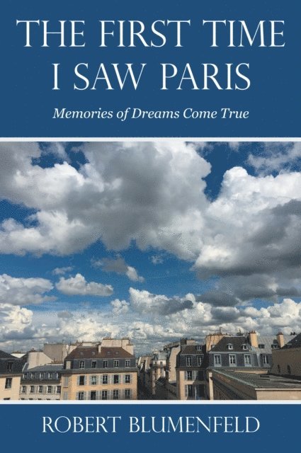Robert Blumenfeld - FIRST TIME I SAW PARIS, E-bok