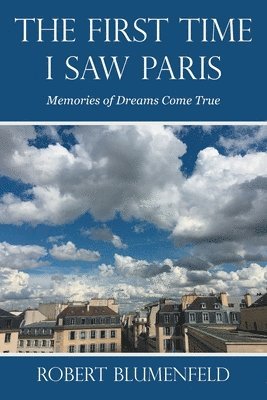 Robert Blumenfeld - First Time I Saw Paris, Häftad