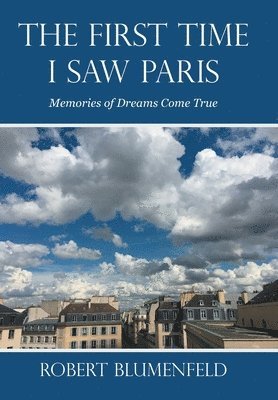 Robert Blumenfeld - First Time I Saw Paris, Inbunden