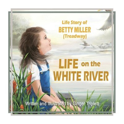 Ginger Triplett - Life on the White River, Häftad. Tillgänglighet: Lägg i varukorg