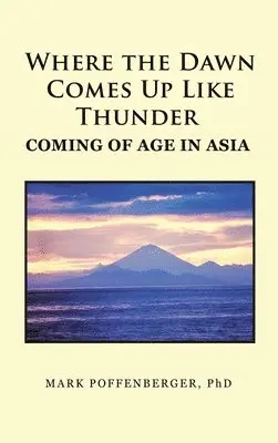Mark Poffenberger - Where the Dawn Comes Up Like Thunder Coming Of Age in Asia, Inbunden. Tillgänglighet: Lägg i varukorg
