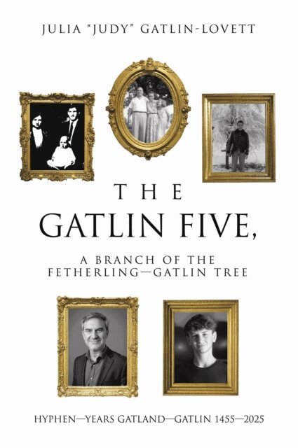 Julia &quote;Judy&quote; Gatlin-Lovett - Gatlin Five, a Branch of the Fetherling-Gatlin Tree, E-bok