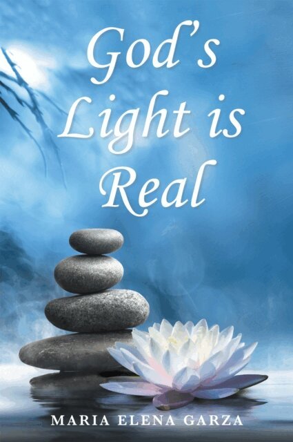 Maria Elena Garza - God's Light is Real, E-bok