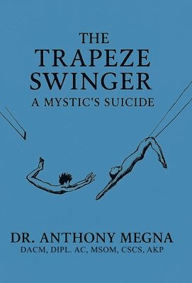 Anthony Megna - Trapeze Swinger, Inbunden