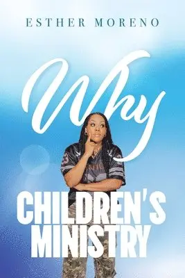 Esther Moreno - Why CHILDREN'S MINISTRY, Häftad. Tillgänglighet: Lägg i varukorg