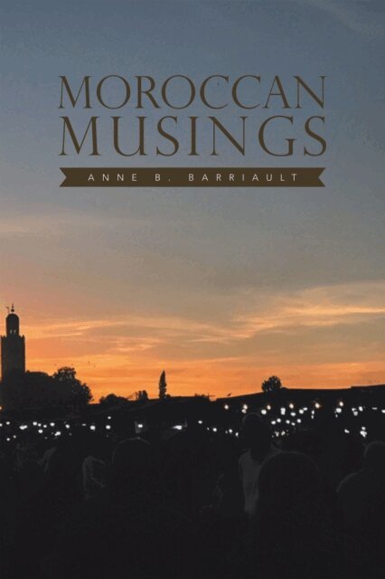 Anne B. Barriault - Moroccan Musings, E-bok