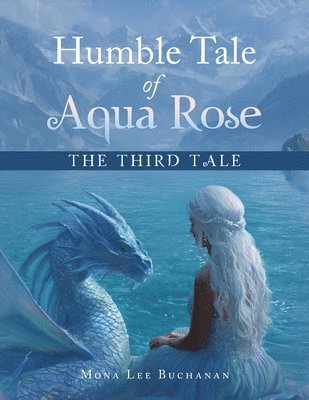 Mona Lee Buchanan - Humble Tale of Aqua Rose, Häftad