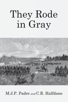 M J P Padre, C R Halfdane - They Rode in Gray, Häftad. Tillgänglighet: Lägg i varukorg