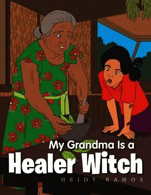 Heidy Ramos - My Grandma Is a Healer Witch, Häftad. Tillgänglighet: Lägg i varukorg