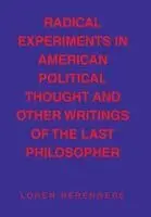 Loren Berengere - Radical Experiments in American Political Thought and Other Writings of the Last Philosopher, Inbunden. Tillgänglighet: Lägg i varukorg