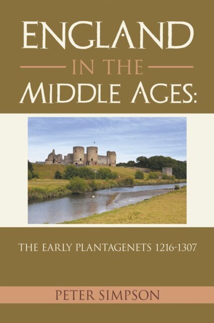 Peter Simpson - England in the Middle Ages: The Early Plantagenets 1216-1307, E-bok