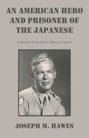 Joseph M Hawes - AMERICAN HERO And PRISONER OF THE JAPANESE, Häftad