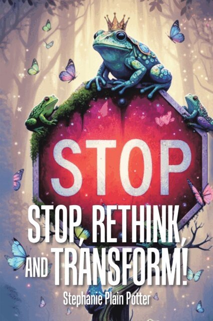 Stephanie Plain Potter - Stop, Rethink, and Transform!, E-bok