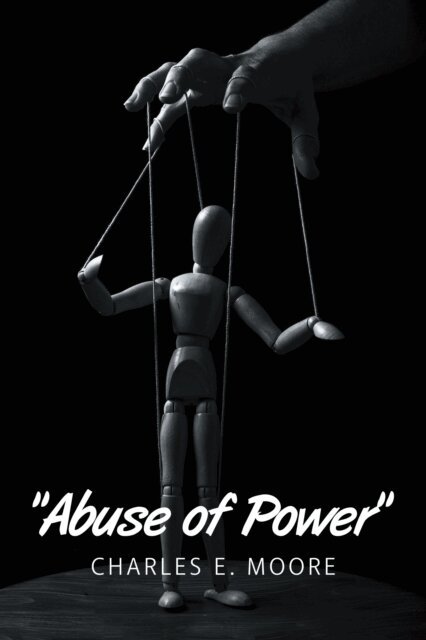 Charles E. Moore - &quote;Abuse of Power&quote;, E-bok