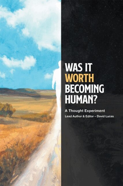 David Lucas - WAS IT WORTH BECOMING HUMAN?, E-bok