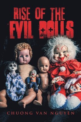 Chuong Van Nguyen - Rise of the Evil Dolls, Häftad. Tillgänglighet: Lägg i varukorg