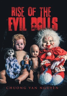 Chuong Van Nguyen - Rise of the Evil Dolls, Inbunden. Tillgänglighet: Lägg i varukorg