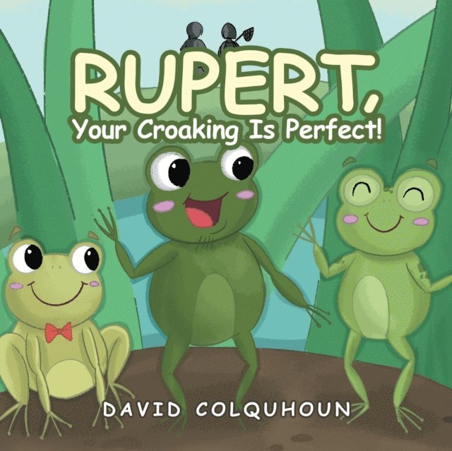 David Colquhoun - Rupert, Your Croaking Is Perfect!, E-bok