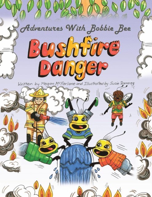 Megan McFarlane - Adventures with Bobbie Bee - Bushfire Danger, E-bok