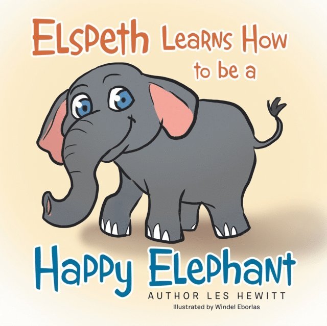 Les Hewitt - Elspeth Learns How  to be a Happy Elephant, E-bok