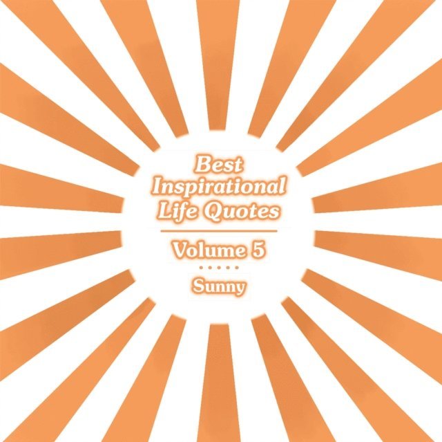 Sunny - Best Inspirational Life Quotes, E-bok
