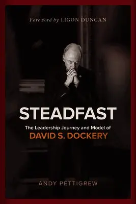 Andy Pettigrew - Steadfast: The Leadership Journey and Model of David S. Dockery, Inbunden. Tillgänglighet: Lägg i varukorg