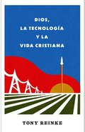 Dios, La Tecnolog�a Y La Vida Cristiana
