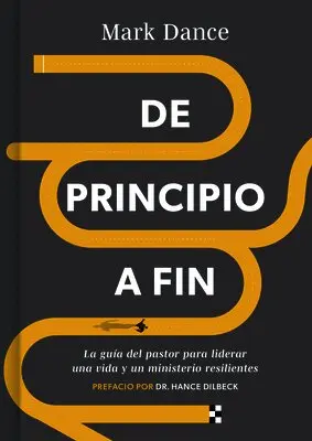 Mark Dance - de Principio a Fin: La Guía del Pastor Para Liderar Una Vida Y Un Ministerio Resilientes, Häftad. Tillgänglighet: Lägg i varukorg