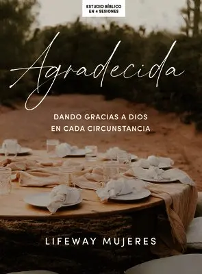 Lifeway Mujeres - Agradecida - Estudio Bíblico: Dando Gracias a Dios En Cada Circunstancia, Häftad. Tillgänglighet: Lägg i varukorg