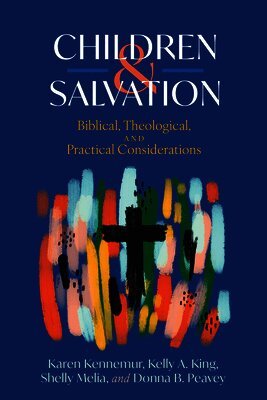 Karen Kennemur, Kelly A. King, Shelly Melia, Donna B. Peavey - Children and Salvation, Häftad