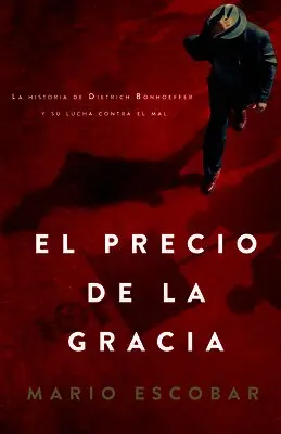 Mario Escobar - El Precio de la Gracia: La Historia de Dietrich Bonhoeffer Y Su Lucha Contra El Mal, Häftad. Tillgänglighet: Lägg i varukorg