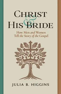 Julia B. Higgins - Christ and His Bride: How Men and Women Tell the Story of the Gospel, Häftad. Tillgänglighet: Lägg i varukorg