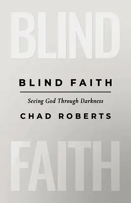 Chad Roberts - Blind Faith: Seeing God Through Darkness, Häftad. Tillgänglighet: Lägg i varukorg