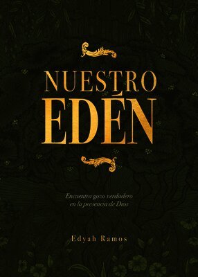 Edyah Ramos - Nuestro Edén: Encuentra Gozo Verdadero En La Presencia de Dios, Häftad