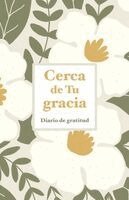 B&h Español Editorial - Cerca de Tu Gracia: Diario de Gratitud, Häftad